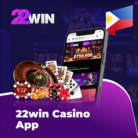 22WIN APP: THE BEST ONLINE CASINO IN THE PHILIPPINES.